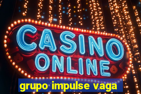 grupo impulse vaga